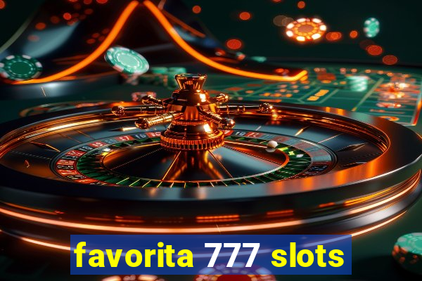 favorita 777 slots